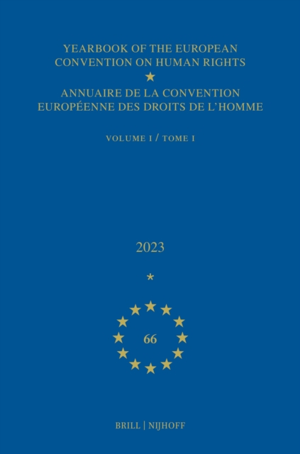 Yearbook of the European Convention on Human Rights / Annuaire de la convention europeenne des droits de l'homme, Volume 66 (2023) (VOLUME I)