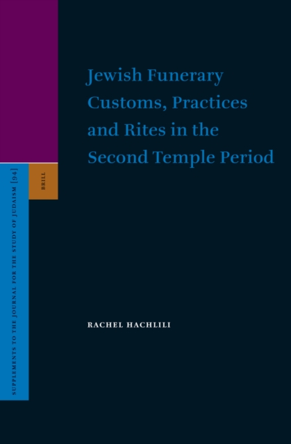 Jewish Funerary Customs, Practices and Rites in the Second Temple Period