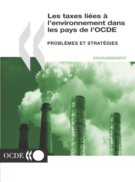 Les taxes liees a l'environnement dans les pays de l'OCDE Problemes et strategies