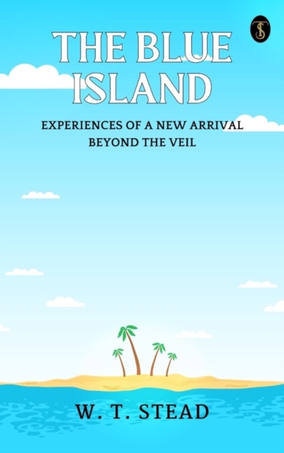 Blue Island: Experiences of A New Arrival Beyond The Veil