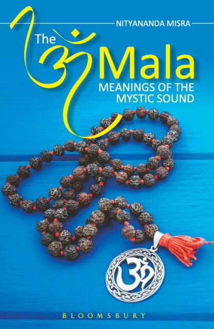 The Om Mala : Meanings of the Mystic Sound