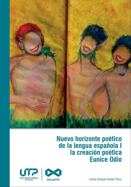Nuevo horizonte poetico de la lengua espanola I la creacion poetica &quote;Eunice Odio&quote;