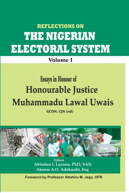 Reflections on the Nigerian Electoral system : Volume 1