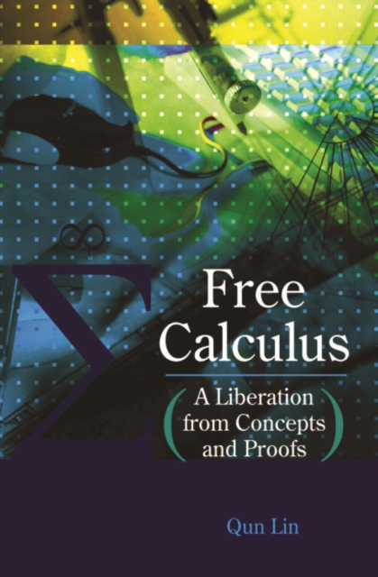Free Calculus: A Liberation From Concepts And Proofs
