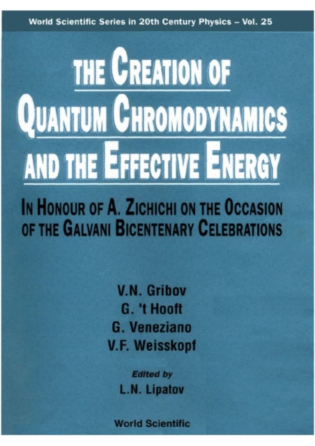 Creation Of Quantum Chromodynamics And The Effective Energy, The: In Honour Of A Zichichi On The Occasion Of The Galvani Bicentenary Celebrations