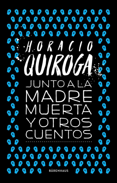 Junto a la madre muerta y otros cuentos