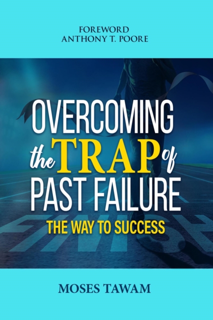 Overcoming the Trap of Past Failure-the Way to Success