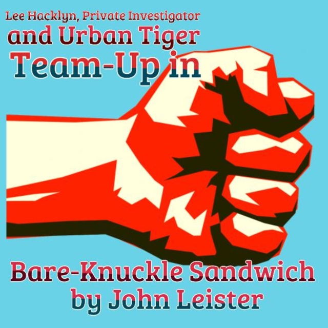 Lee Hacklyn, Private Investigator and Urban Tiger Team-Up in Bare-Knuckle Sandwich