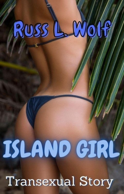 Island Girl - Transexual Story