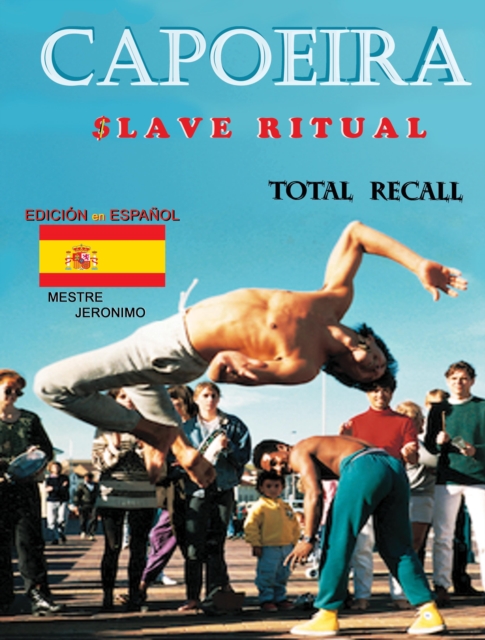 Capoeira $lave Ritual: Edicion en Espanol Total Recall