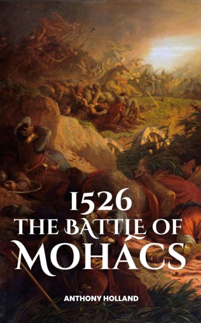 1526: The Battle of Mohacs
