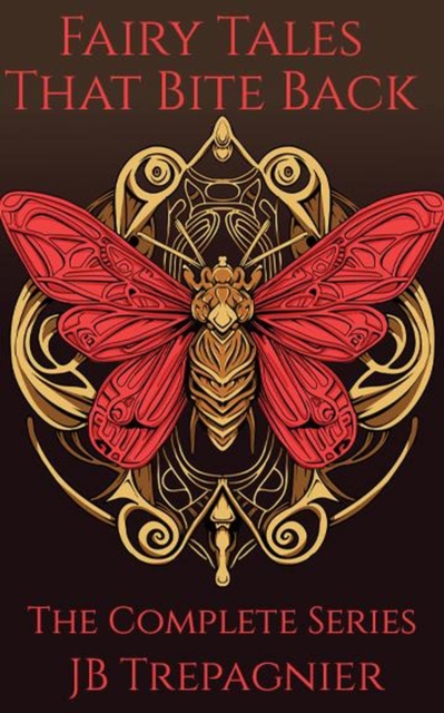 Fairy Tales That Bite Back: The Complete Series