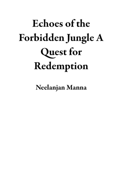 Echoes of the Forbidden Jungle A Quest for Redemption