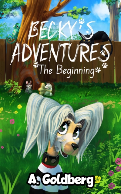 Becky's Adventures: The Beginning (How a Small Dog Found Friends)