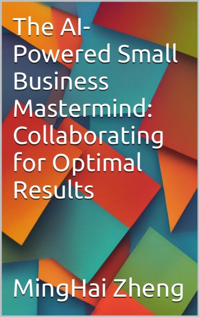 AI-Powered Small Business Mastermind: Collaborating for Optimal Results