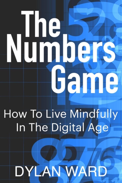 Numbers Game: How To Live Mindfully In The Digital Age