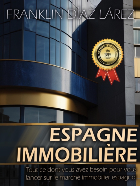 Espagne Immobiliere: Tout Ce Dont Vous Avez Besoin Pour Vous Lancer Sur Le Marche Immobilier Espagnol