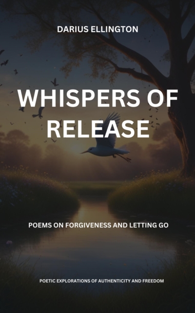 Whispers Of Release Poems On Forgiveness And Letting Go