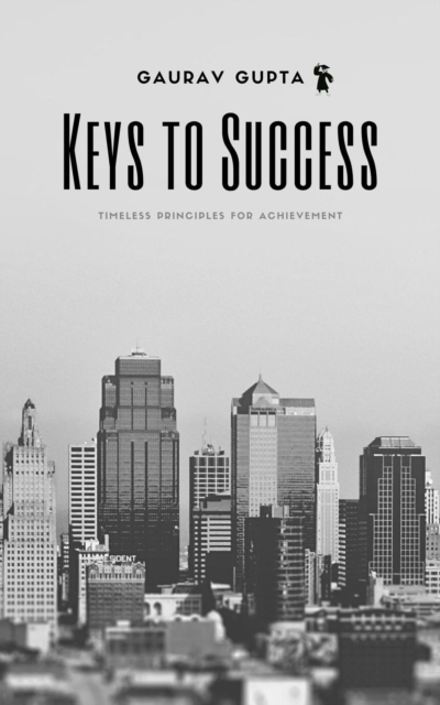 Keys to Success: Timeless Principles for Achievement