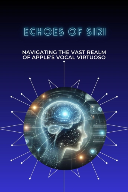 Echoes of Siri: Navigating the Vast Realm of Apple's Vocal Virtuoso