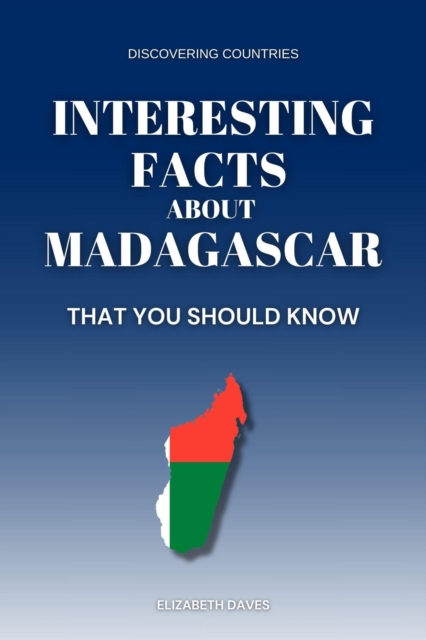 Interesting Facts About Madagascar That You Should Know