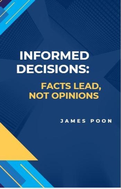 Informed Decisions: Facts Lead, Not Opinions