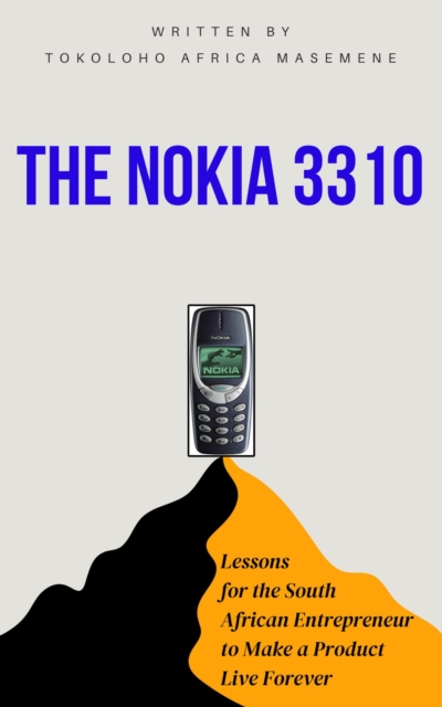 Nokia 3310: Lessons for the South African Entrepreneur to Make a Product Live Forever