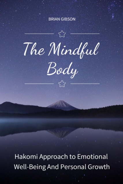 Mindful Body Hakomi Approach to Emotional Well-Being And Personal Growth