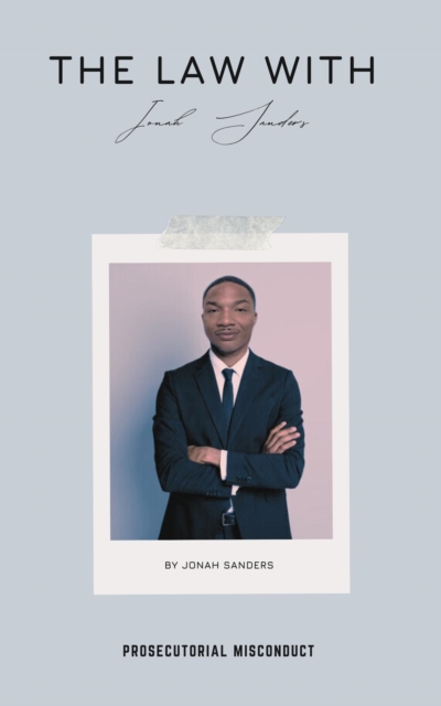 Law With Jonah Sanders: Prosecutorial Misconduct