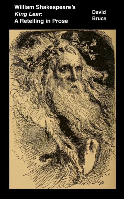William Shakespeare's King Lear: A Retelling in Prose