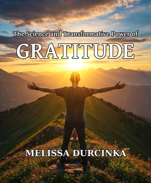 Science and Transformative Power of Gratitude