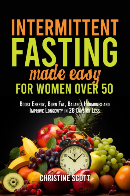 Intermittent Fasting Made Easy for Women Over 50
