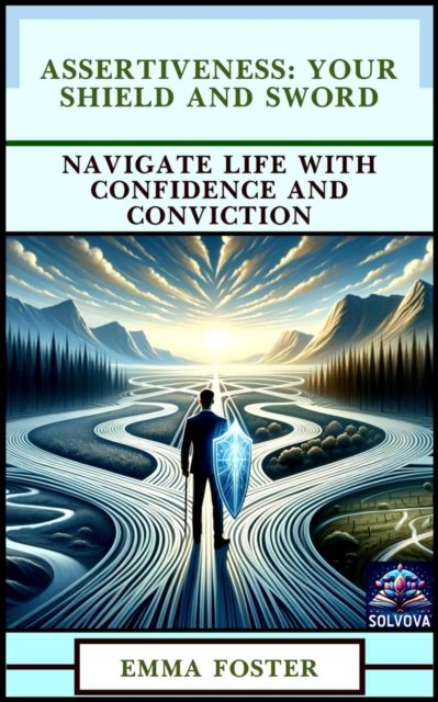 Assertiveness: Your Shield and Sword