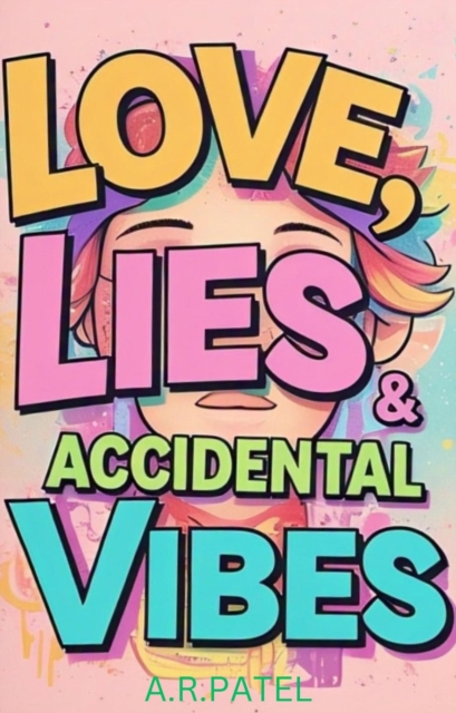 Love, Lies & Accidental Vibes