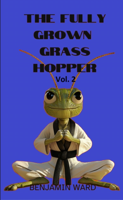 Fully Grown Grasshopper Volume 2