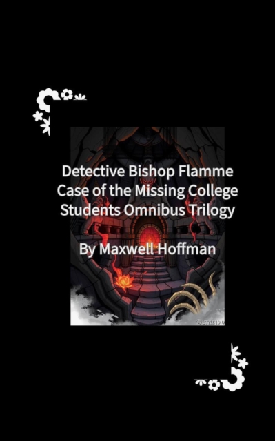 Detective Bishop Flamme: Case of the Missing College Students Omnibus Trilogy