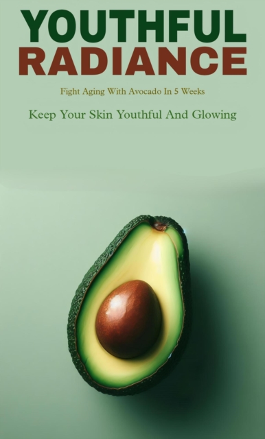 Youthful radiance with avocado: fight aging