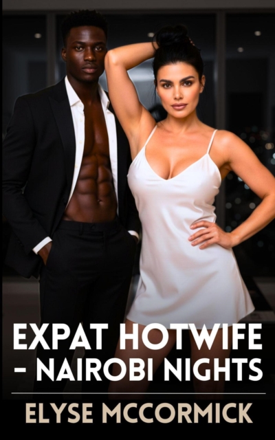 Expat Hotwife - Nairobi Nights