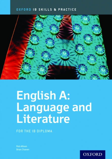 Oxford IB Skills and Practice: English A: Language and Literature for the IB Diploma