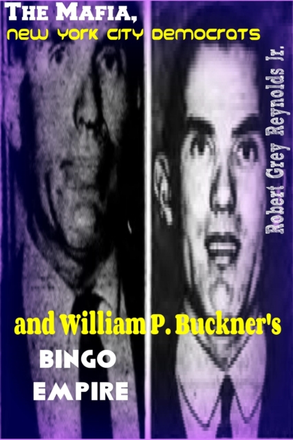 Mafia, New York City Democrats and William P. Buckner's Bingo Empire