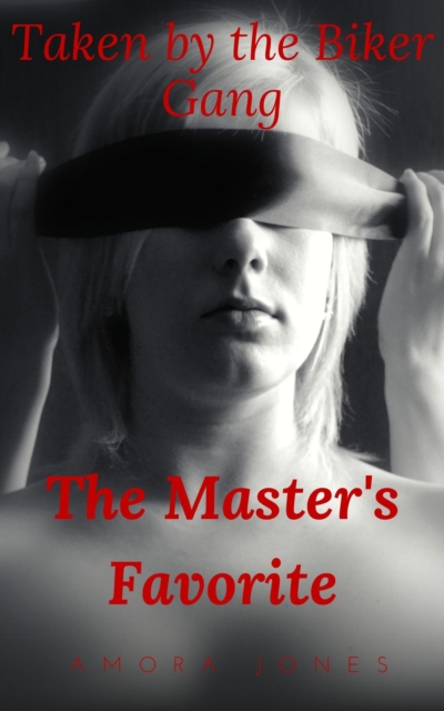 Taken by the Biker Gang: The Master's Favorite