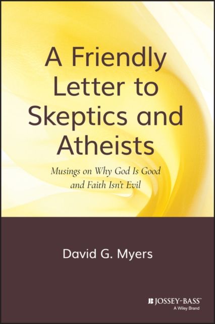 Friendly Letter to Skeptics and Atheists