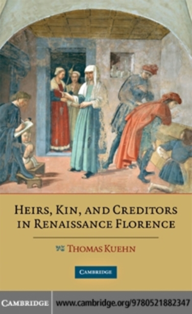 Heirs, Kin, and Creditors in Renaissance Florence