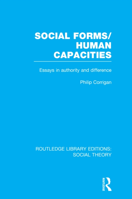 Social Forms/Human Capacities (RLE Social Theory)