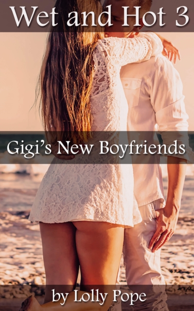 Gigi's New Boyfriends (Wet and Hot Book 3)