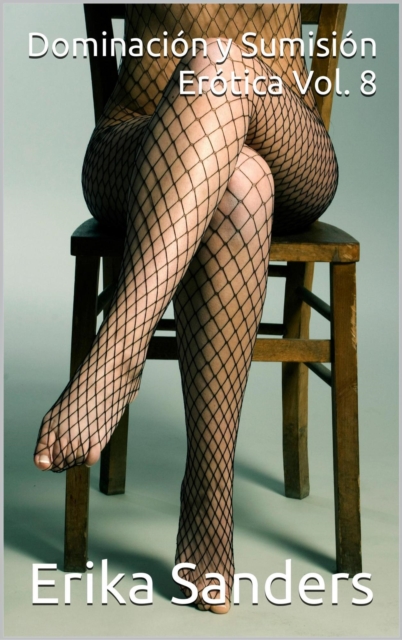 Dominacion y Sumision Erotica  Vol. 8
