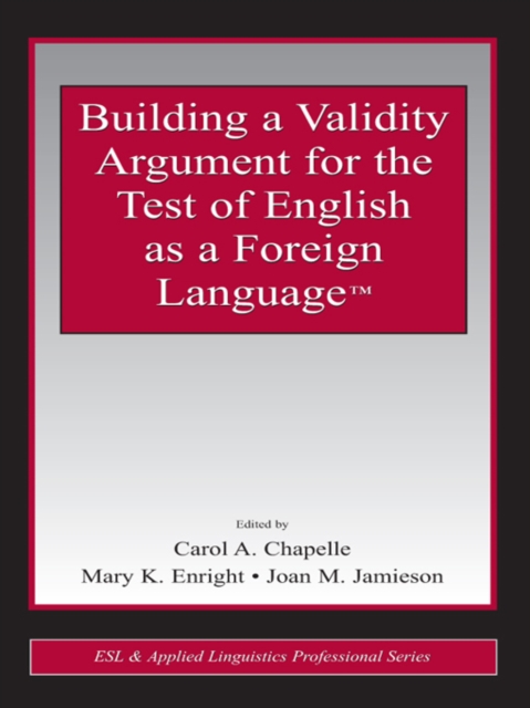 Building a Validity Argument for the Test of English as a Foreign Language(TM)