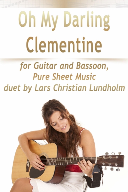 Oh My Darling Clementine for Guitar and Bassoon, Pure Sheet Music duet by Lars Christian Lundholm