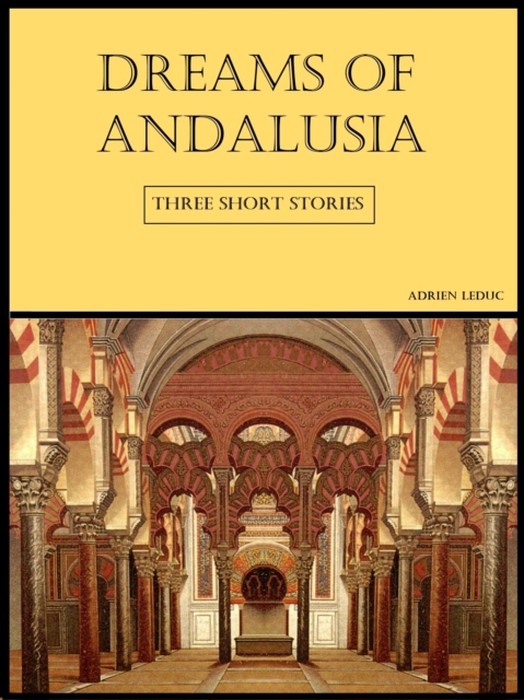 Dreams Of Andalusia (Three Short Stories)