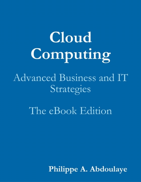 Cloud Computing: Advanced Business and IT Strategies